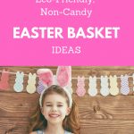 60 fun and cute eco-friendly, organic and non-toxic Easter Basket ideas - that are not candy! Little girl with bunny ears holding an Easter basket.